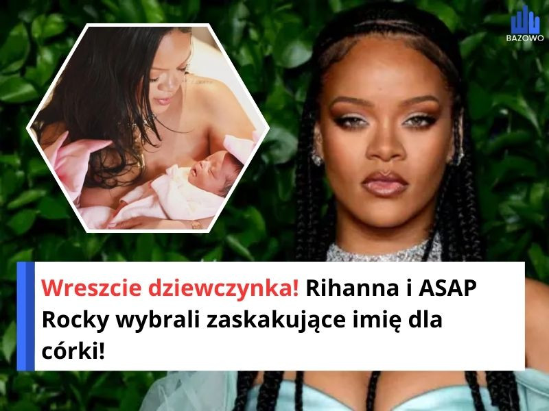 Wreszcie dziewczynka! Rihanna i ASAP Rocky wybrali zaskakujące imię dla córki!